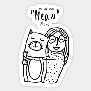 You will never meaw alone Sticker